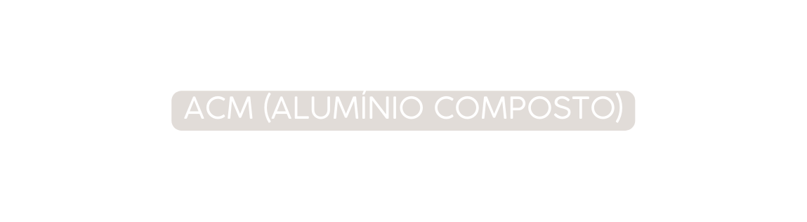 ACM ALUMÍNIO COMPOSTO